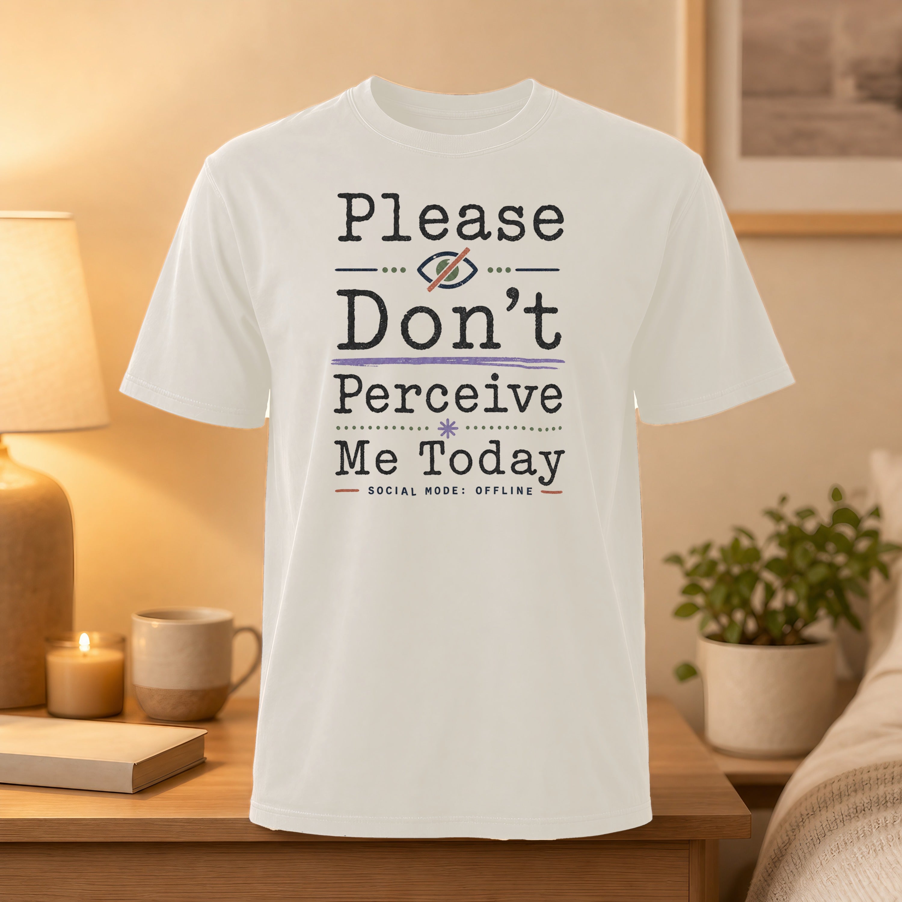 White t-shirt with "Please Don't Perceive Me Today" and "SOCIAL MODE: OFFLINE".