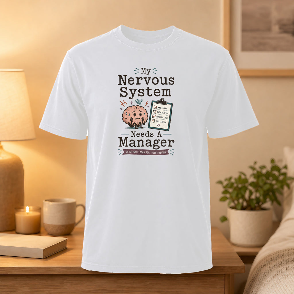 White t-shirt with "My Nervous System Needs A Manager" text and checklist.