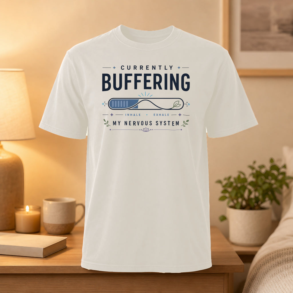 White t-shirt with "Currently Buffering" and "My Nervous System" text.