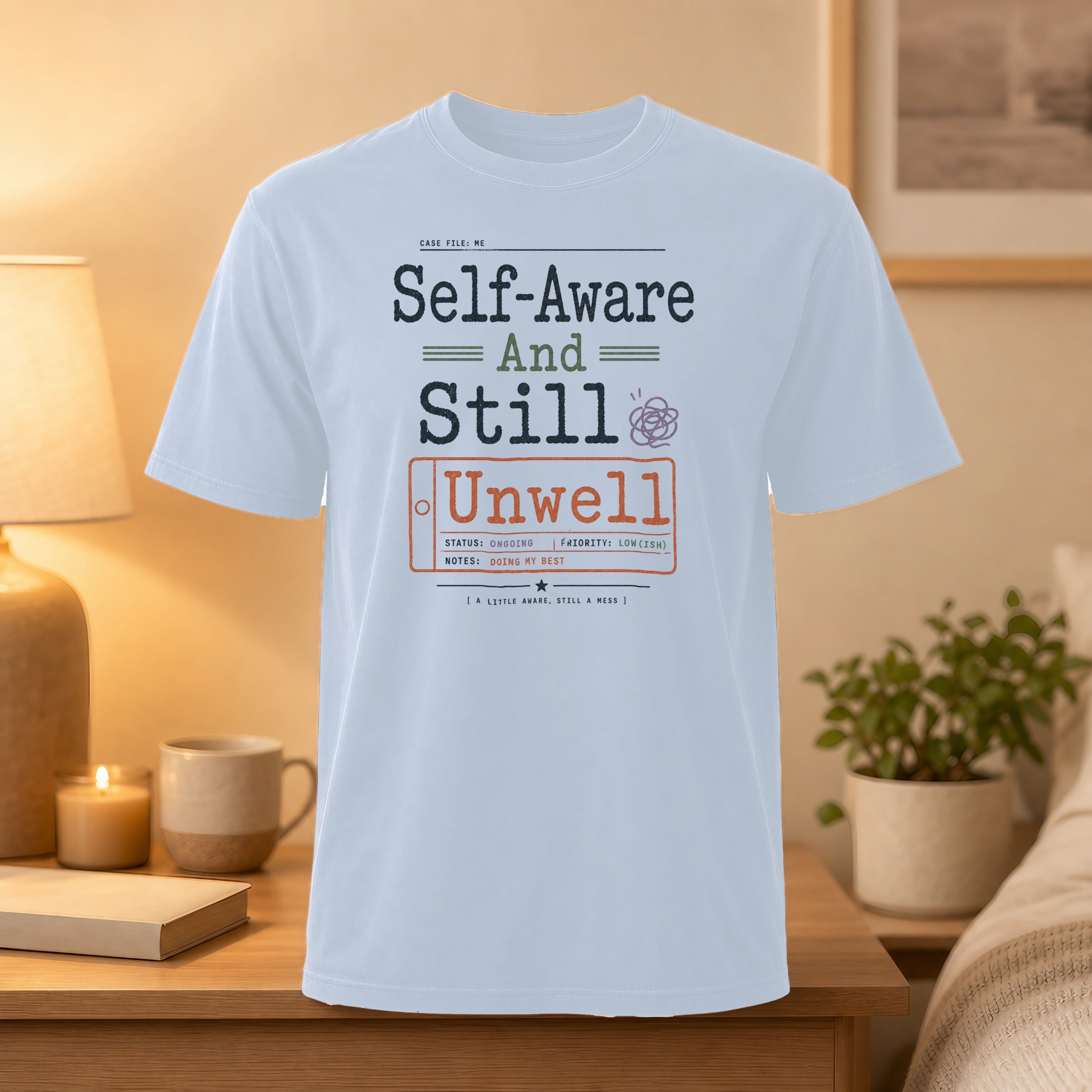 T-shirt graphic with "Self-Aware And Still Unwell" text, case file details.