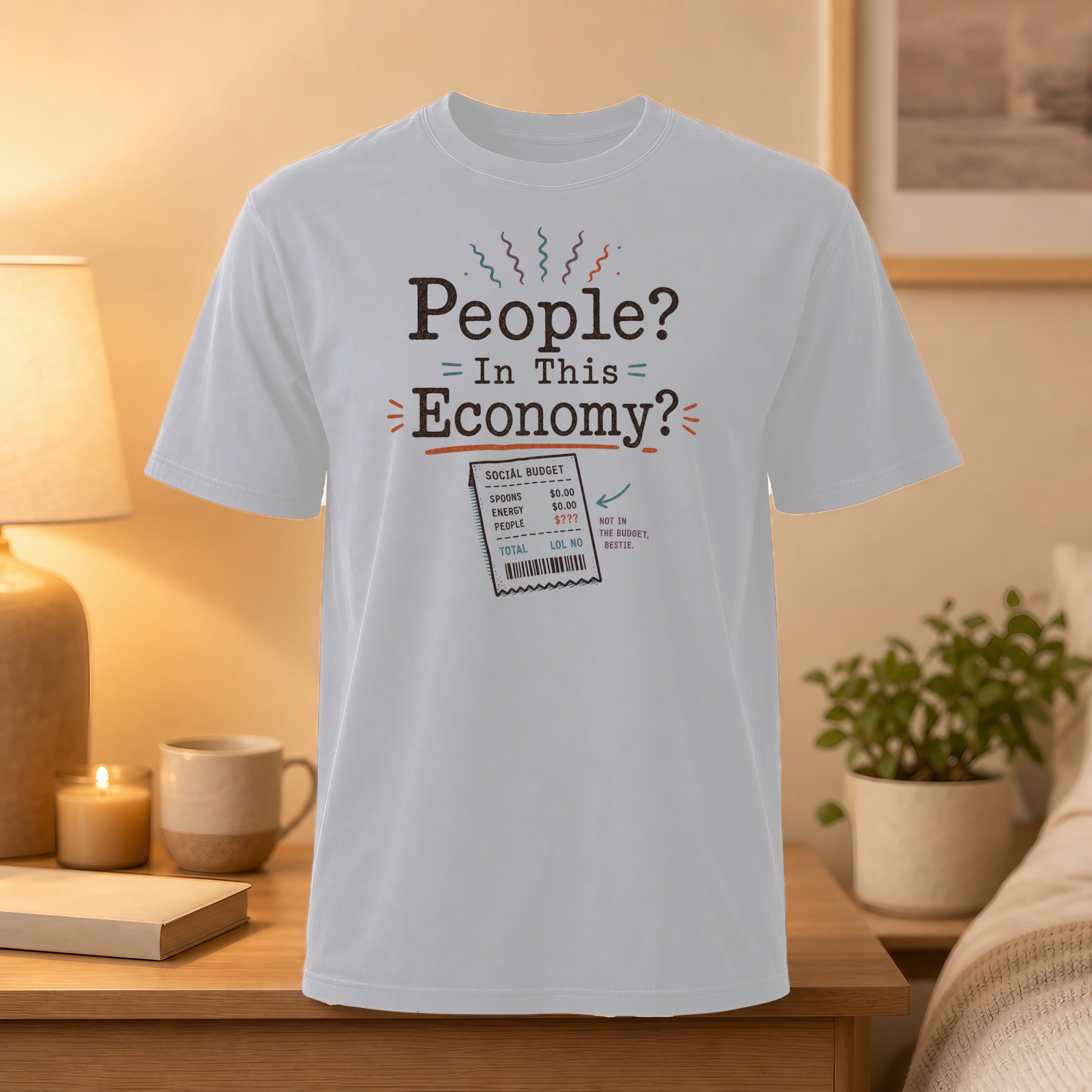 White t-shirt with "People? In This Economy?" and a humorous "Social Budget" receipt.
