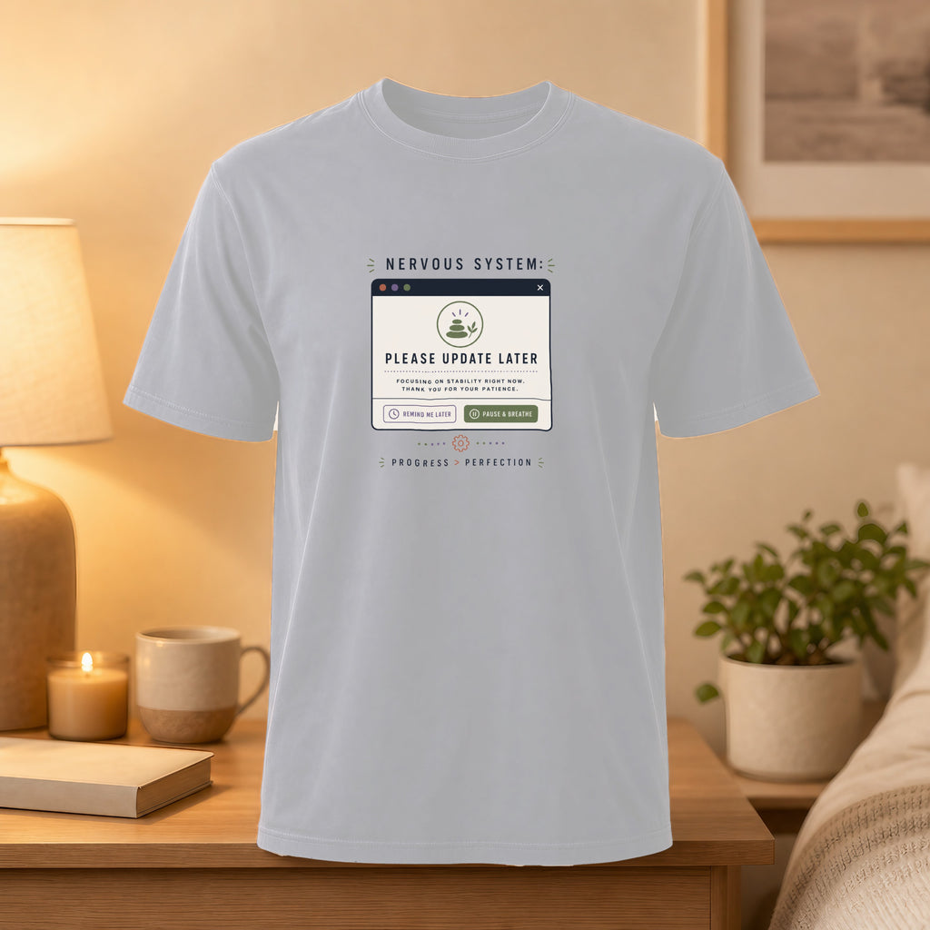 Light grey t-shirt with "Nervous System: Please Update Later" text.