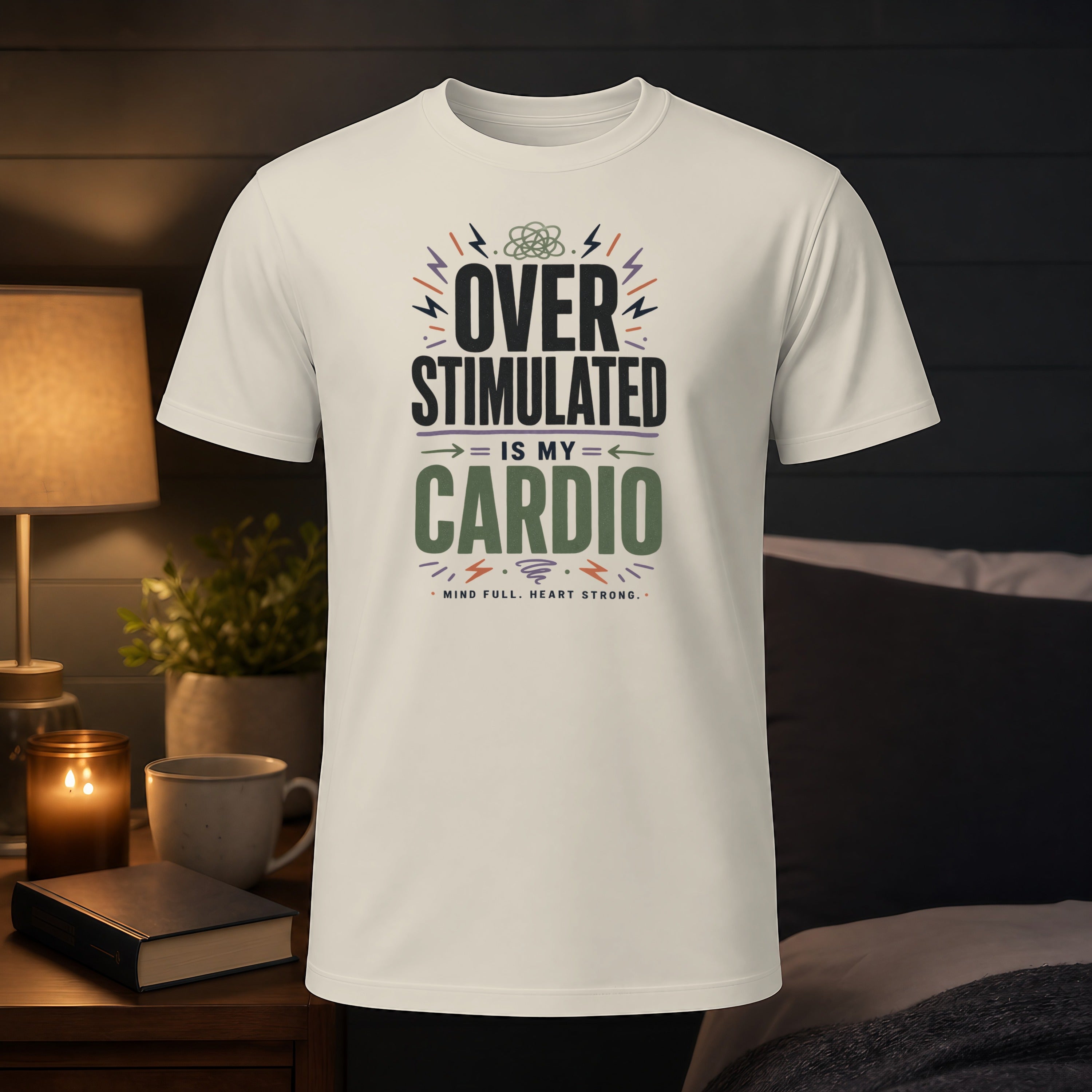 White t-shirt with "OVER STIMULATED IS MY CARDIO" text.