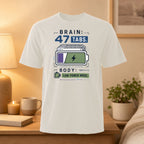 White t-shirt with "Brain: 47 Tabs. Body: Low Power Mode." graphic.