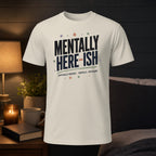 White t-shirt with "Mentally Here-ish" text and stars.
