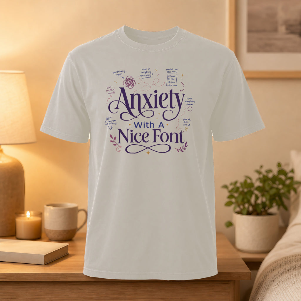 T-shirt with "Anxiety With A Nice Font" text and related phrases.