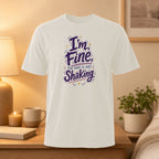 White t-shirt with purple text reading "I'm Fine, THE FONT IS JUST SHAKING".