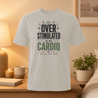 White t-shirt with "Over Stimulated Cardio Is My Cardio" graphic.
