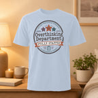 Light blue t-shirt with "Overthinking Department Fully Staffed" graphic.
