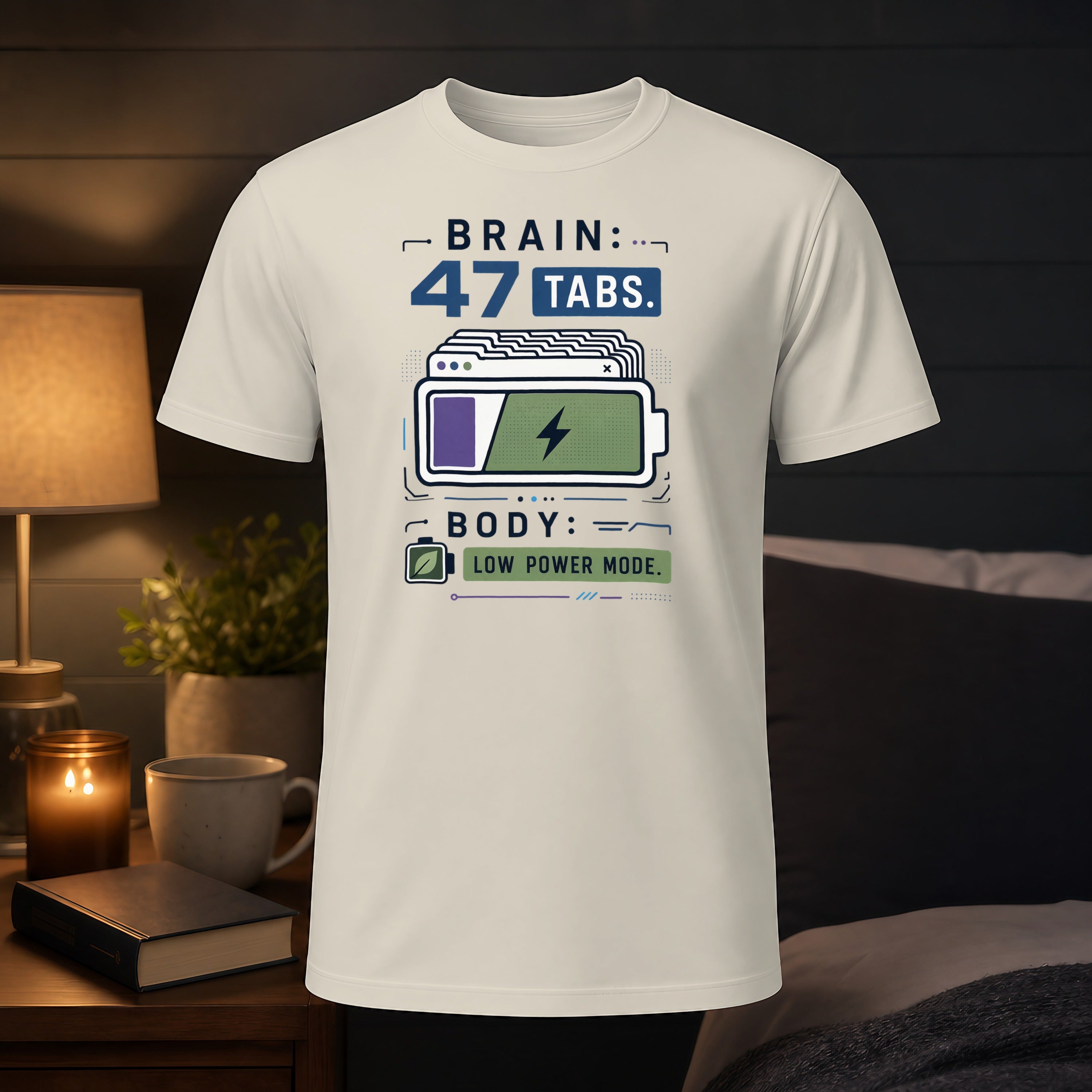 T-shirt with text "BRAIN: 47 TABS. BODY: LOW POWER MODE."