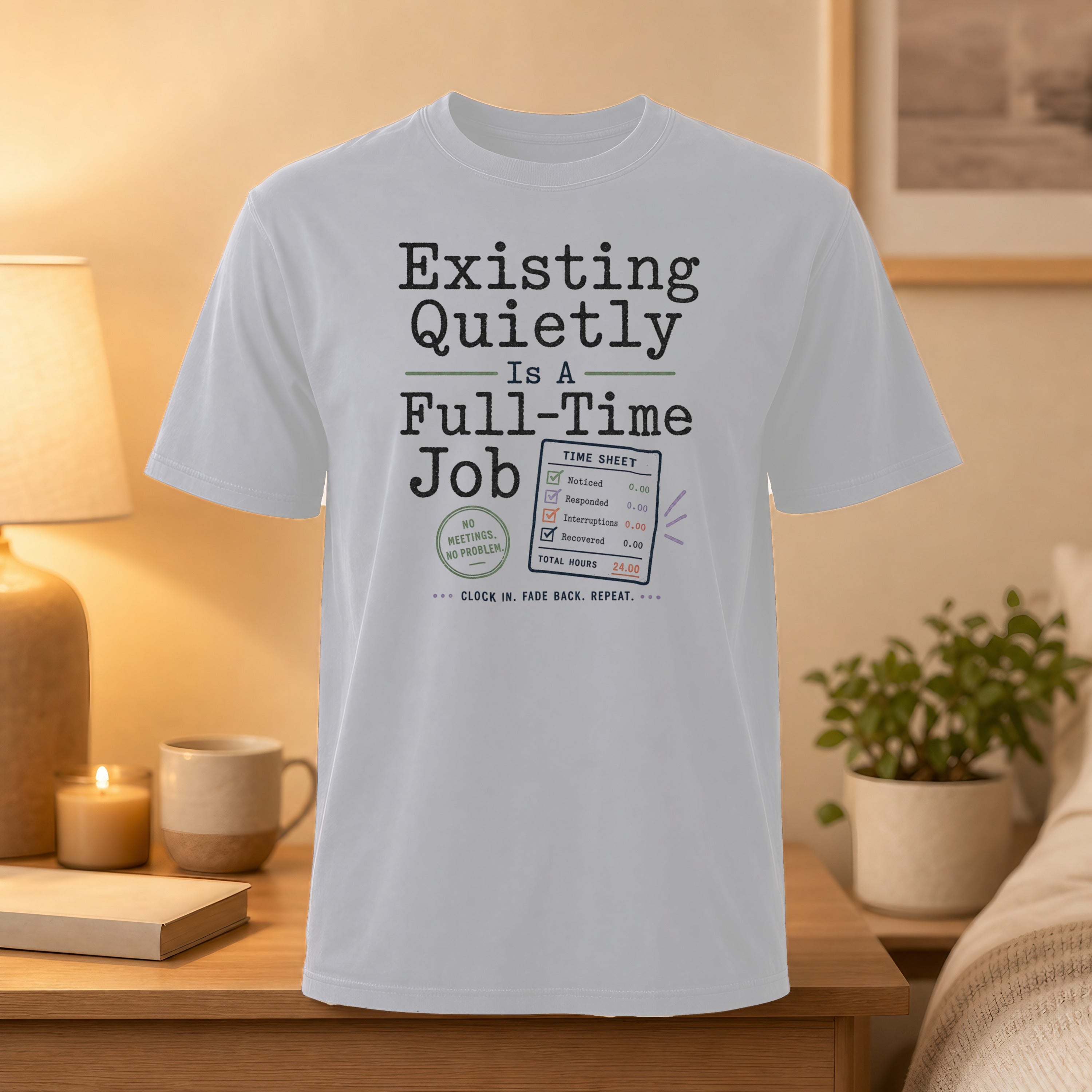 White t-shirt with "Existing Quietly Is A Full-Time Job" text and checklist.